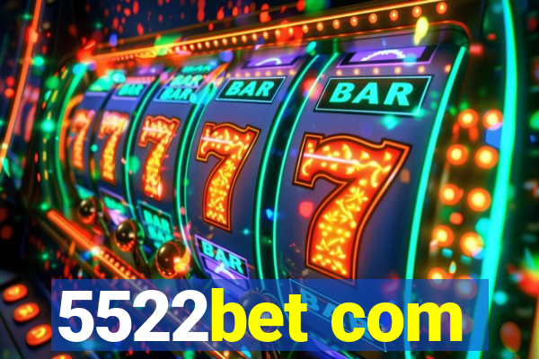 5522bet com